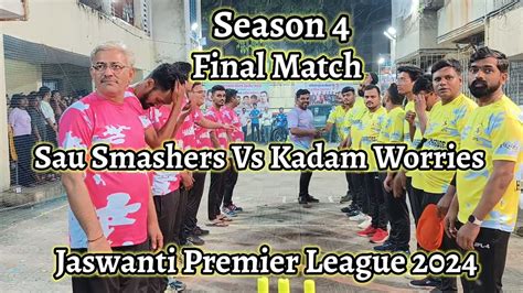 Sau Smashers Vs Kadam Worries Final Match Season Jaswanti Premier