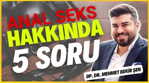 Anal Seks Hakkında 5 Soru mehmetbekirsen YouTube