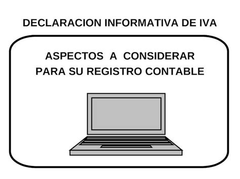 Ppt Declaracion Informativa De Iva Aspectos A Considerar Para Su