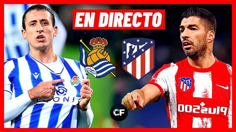 Real Sociedad Vs Atl Tico De Madrid En Vivo Y Directo Copa Del Rey