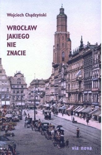 Wroc Aw Jakiego Nie Znacie Ceny I Opinie Ceneo Pl