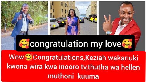 Congratulationskeziah Wa Kariuki Kwona Wira Kwa Inooro Tvwow YouTube