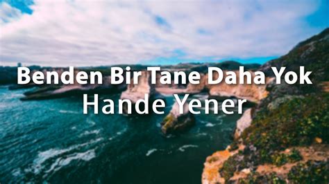 Hande Yener Benden Bir Tane Daha Yok Sözleri Lyrics Youtube