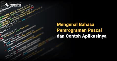 Mengenal Bahasa Pemrograman Pascal Dan Contoh Script Simpel