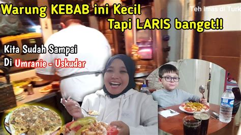 Istanbul ümraniye warung kebab ini kecil tapi laris banget YouTube