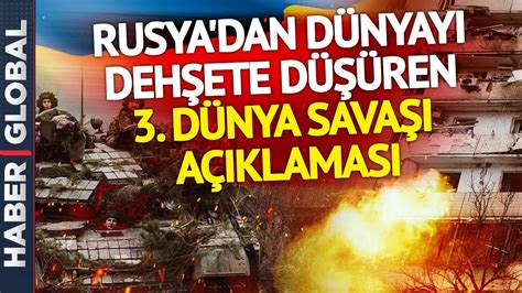 SON DAKİKA Rusya dan Dünyayı Korkutan Yeni Açıklama Geldi 3 Dünya