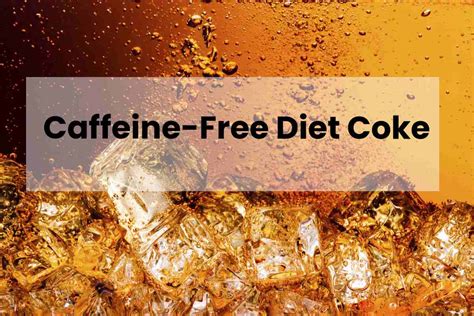 Caffeine-Free Diet Coke - Fitful Living