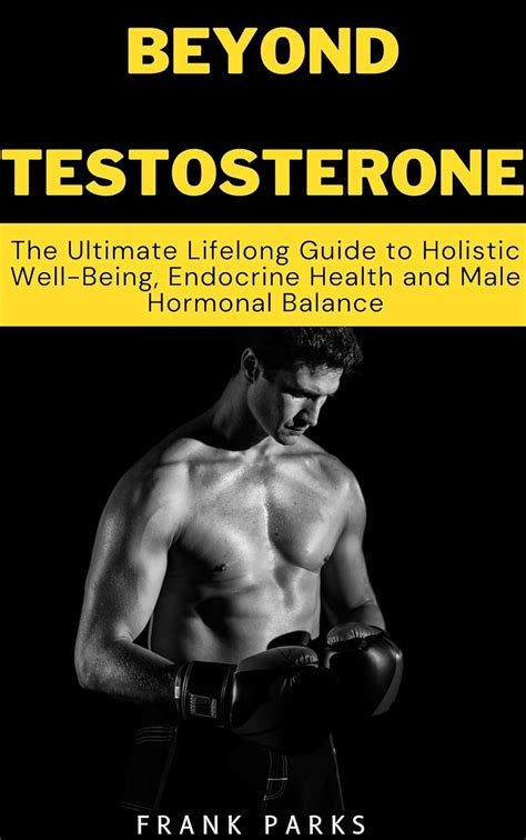 Beyond Testosterone The Ultimate Lifelong Guide To Holistic Well Being Endocrine