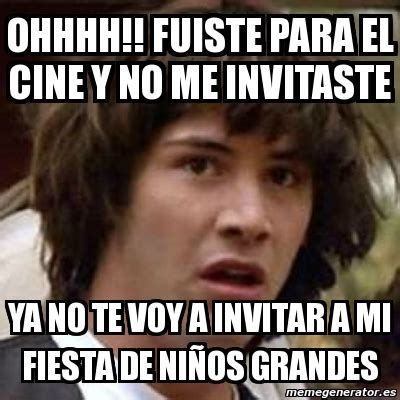 Meme Keanu Reeves OHHHH FUISTE PARA EL CINE Y NO ME INVITASTE YA NO