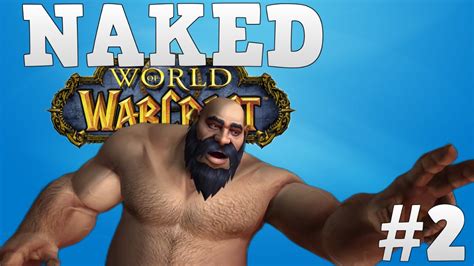 NAKED WOW 2 Cortito Pero Viajando En El Tiempo World Of Warcraft