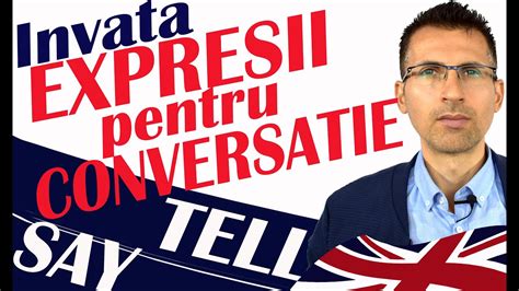 Say Tell INVATA Expresii Pentru Conversatie In Engleza Nivel Mediu