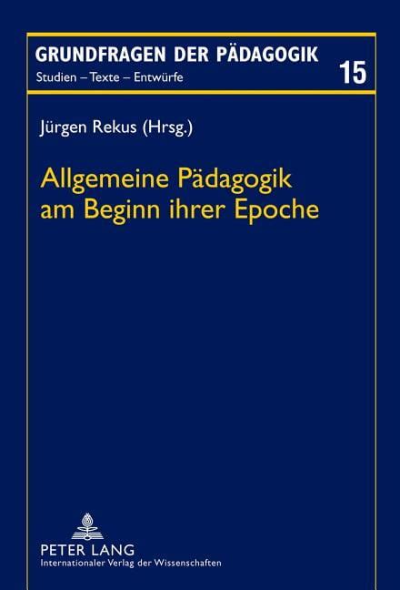 Grundfragen Der P Dagogik Allgemeine Paedagogik Am Beginn Ihrer Epoche