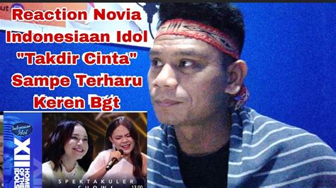 Reaction Novia Indonesiaan Idol Takdir Cinta Sampe Terharu Youtube