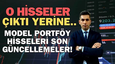 O HİSSELER ÇIKTI YERİNE MODEL PORTFÖY HİSSELERİ SON GÜNCELLEMELER