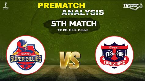 TNPL 2023 Chepauk Super Gillies Vs IDream Tiruppur Tamizhans 5th Match