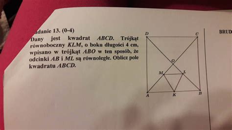 Dany jest kwadrat ABCD Trójkąt równoboczny KLM o boku długości 4 cm