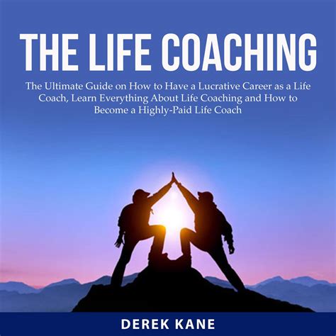 Life Coaching The The Ultimate Guide On How To Have A Lucrative