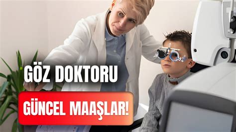 G Z Doktoru Maa Lar Y L Nda Ne Kadar Zel Ve Devlette G Ncel