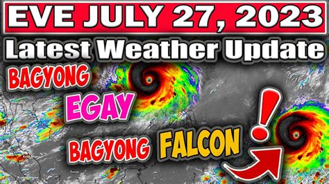 BAGYONG EGAY AT BAGYONG FALCON UPDATE PM JULY 27 2023 LAGAY NG