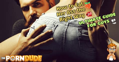 How To Eat Her Ass The Right Way Ultimate Guide For Guys Porn Dude Blog