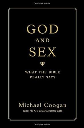 God And Sex What The Bible Really Says Coogan Michael Amazon Books