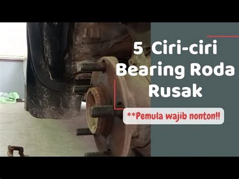 Ciri Ciri Bearing Roda Depan Mobil Rusak Youtube