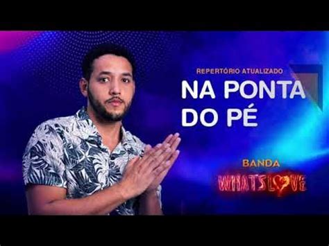 O Mulher Que Me Deixa Na Ponta Do Pe - Banda Whatslove Ô MULHER QUE ME DEIXA NA PONTA DO PÉ Lançamento Brega ...