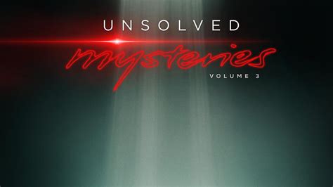 ‘unsolved Mysteries Volume 3 Coming This Month To Netflix