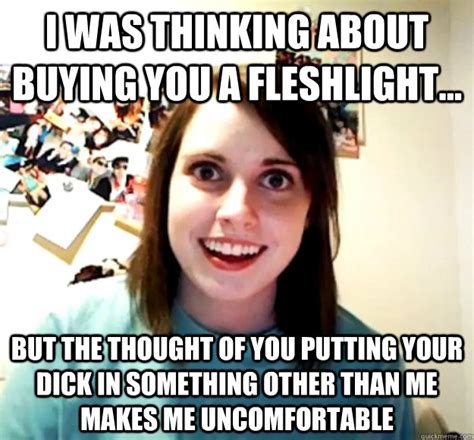 I Was Thinking About Buying You A Fleshlight But The Thought Of You