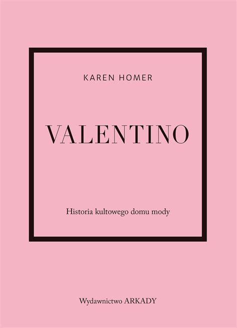 Valentino Historia Kultowego Domu Mody Homer Karen Ksi Ka W Empik