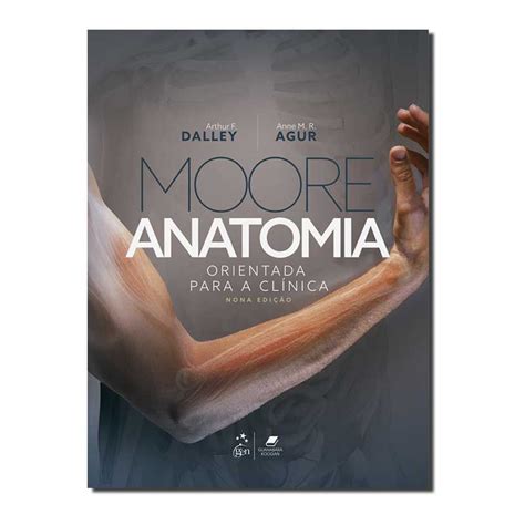 Moore Anatomia Orientada Para A Clínica 9 Edição Pdf - MOORE - ANATOMIA ORIENTADA PARA A CLÍNICA | Livraria Maori