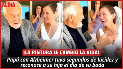 Pap Con Alzheimer Tuvo Segundos De Lucidez Y Reconoce A Su Hija El D A