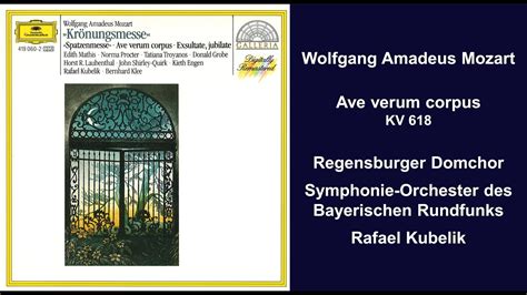 Wolfgang Amadeus Mozart Ave Verum Corpus Kv Rafael Kubelik Youtube