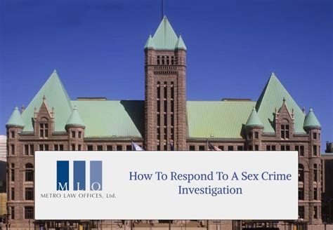 How To Respond To A Sex Crime Investigation Metro Law Offices Ltd