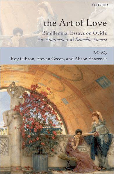 The Art Of Love Bimillennial Essays On Ovid S Ars Amatoria And Remedia