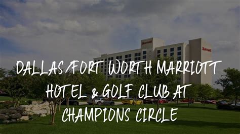 Dallas Fort Worth Marriott Hotel Golf Club At Champions Circle Review