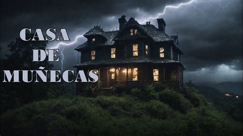 La Casa De Mu Ecas Siniestra Una Historia De Terror Real Historia De