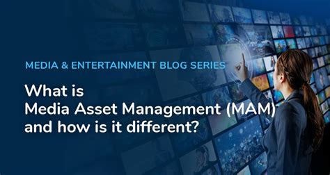 What Is Media Asset Management MAM And How Is It Different Veritone