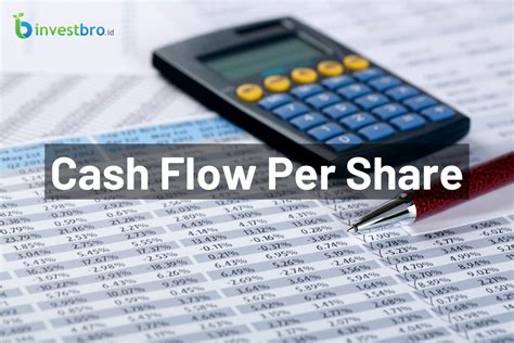 Pengertian Cash Flow Per Share Cfps Dan Cara Menghitungnya Investbro