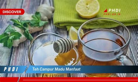 Temukan 7 Manfaat Teh Campur Madu Yang Bikin Kamu Penasaran