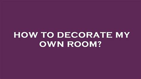 How To Decorate My Own Room Youtube