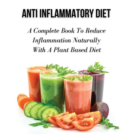 Anti Inflammatory Diet A Complete Book To Reduce Inflammation