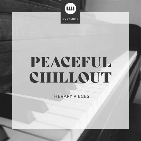 Peaceful Chillout Therapy Pieces Album By Relaxing Chill Out Music