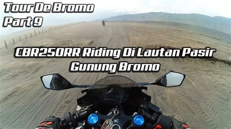 201 Tour De Bromo Part 9 CBR250RR Masih Riding Di Lautan Pasir