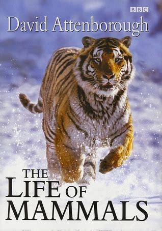 The Life Of Mammals By David Attenborough Goodreads