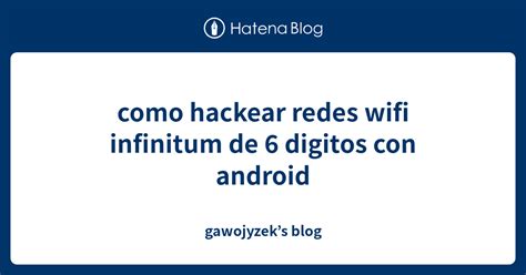 Como Hackear Redes Wifi Infinitum De Digitos Con Android Gawojyzek