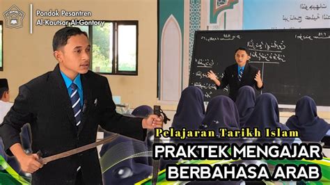 PRAKTEK MENGAJAR TARIKH ISLAM 2024 Pondok Pesantren Al Kautsar Al