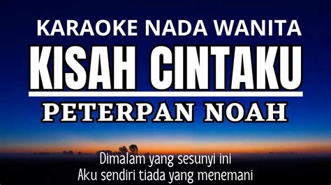 Kisah Cintaku Peterpan Noah Karaoke Female Key Nada Wanita