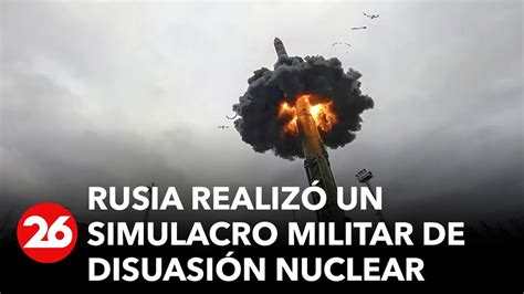 Rusia Realiz Un Simulacro Militar De Disuasi N Nuclear Ante Posible