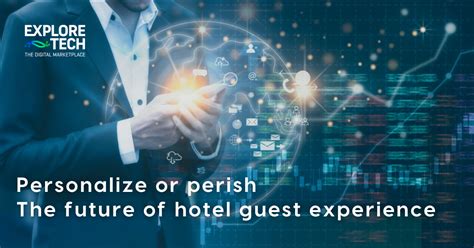 Personalize Or Perish The Future Of Hotel Guest Experience